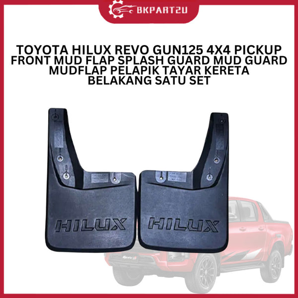 TOYOTA HILUX REVO GUN125 4X4 PICKUP FRONT MUD FLAP SPLASH GUARD MUD GUARD MUDFLAP PELAPIK TAYAR KERETA BELAKANG SATU SET