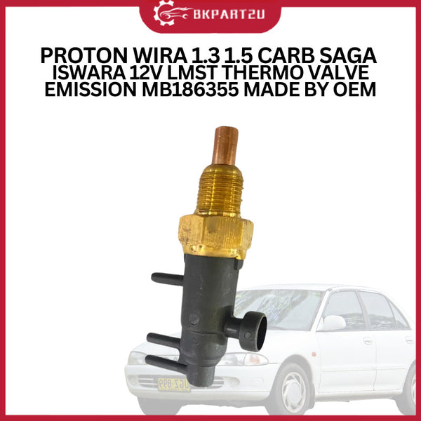 PROTON WIRA 1.3 1.5 CARB SAGA ISWARA 12V LMST (1993-2009) THERMO VALVE EMISSION MB186355 MADE BY OEM