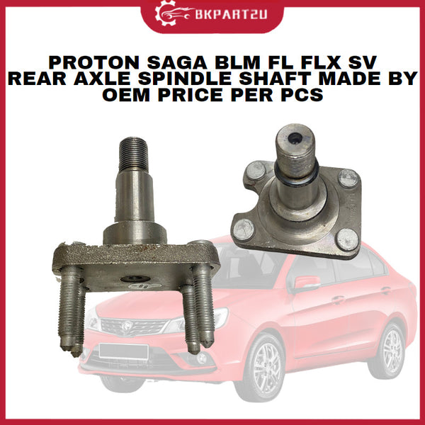 PROTON SAGA BLM FL FLX SV (2008-2015) REAR AXLE SPINDLE SHAFT MADE BY OEM PRICE PER PCS