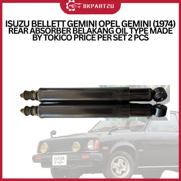 ISUZU BELLETT GEMINI OPEL GEMINI (1974)  REAR ABSORBER BELAKANG OIL TYPE MADE BY TOKICO PRICE PER SET 2 PCS