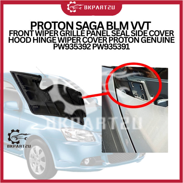 PROTON SAGA BLM VVT FRONT WIPER GRILLE PANEL SEAL SIDE COVER HOOD HINGE WIPER COVER PROTON GENUINE PW935392 PW935391