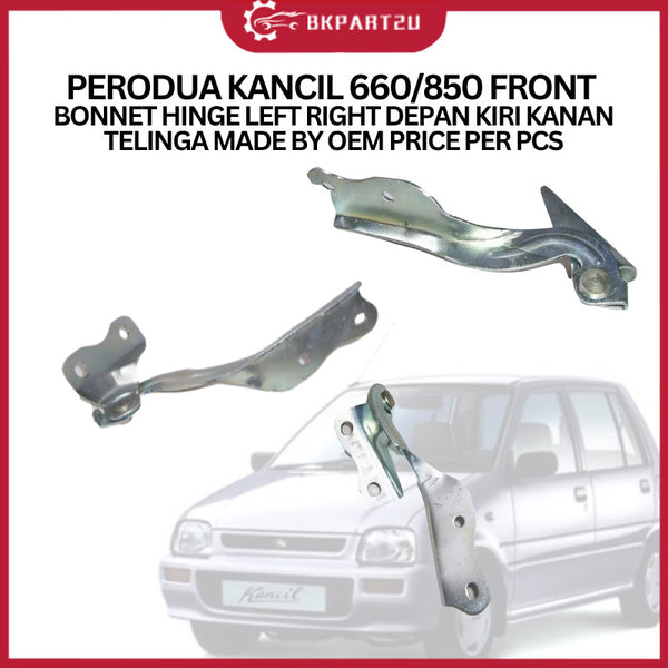 PERODUA KANCIL 660/850 (1994-2009) FRONT BONNET HINGE LEFT RIGHT DEPAN KIRI KANAN TELINGA MADE BY OEM PRICE PER PCS