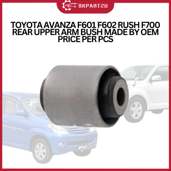TOYOTA AVANZA F601 F602 RUSH F700 (2003-2011) REAR UPPER ARM BUSH MADE BY OEM PRICE PER PCS