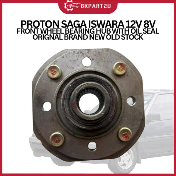 PROTON SAGA ISWARA 12V 8V  FRONT WHEEL BEARING HUB WITH OIL SEAL ORIGNAL BRAND NEW OLD STOCK
