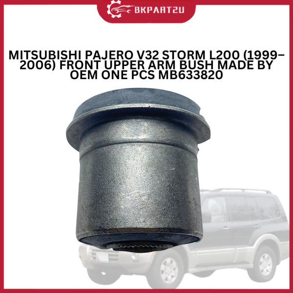 MITSUBISHI PAJERO V32 STORM L200 (1999–2006) FRONT UPPER ARM BUSH MADE BY OEM ONE PCS MB633820