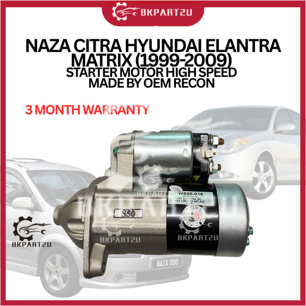NAZA CITRA HYUNDAI ELANTRA MATRIX (1999-2009) STARTER MOTOR HIGH SPEED MADE BY OEM RECON 3 MONTH WARRANTY