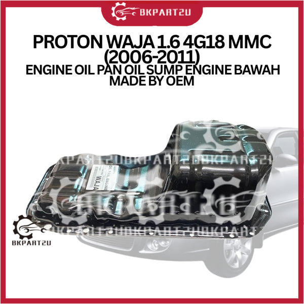 PROTON WAJA 1.6 4G18 MMC (2006-2011) ENGINE OIL PAN OIL SUMP ENGINE BAWAH MADE BY OEM