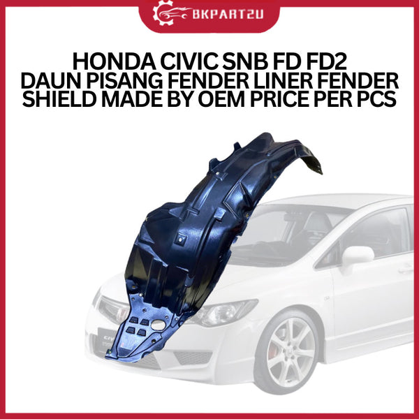 HONDA CIVIC SNB FD FD2 (2008-2012) DAUN PISANG FENDER LINER FENDER SHIELD MADE BY OEM PRICE PER PCS