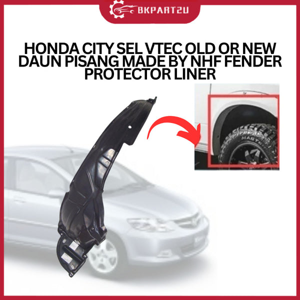 HONDA CITY SEL VTEC OLD OR NEW MODEL 2002-2008 DAUN PISANG OEM FRONT FENDER PROTECTOR LINER