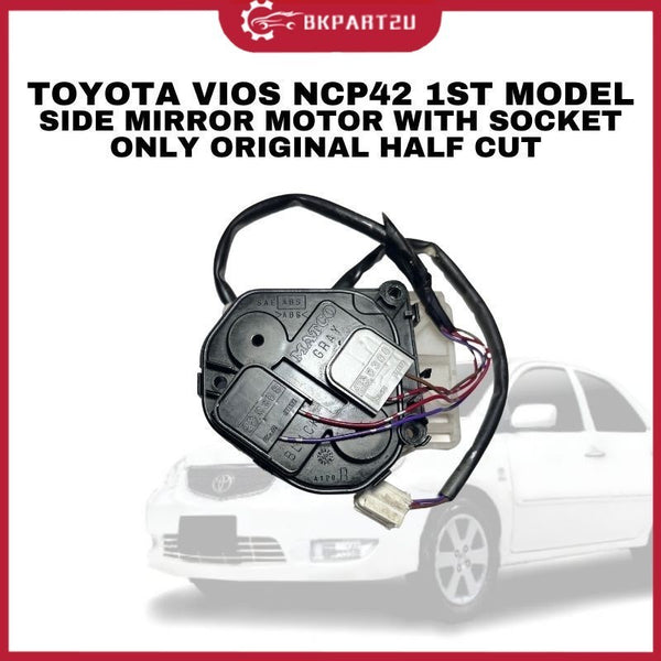 TOYOTA VIOS NCP42 1ST MODEL SIDE MIRROR MOTOR WITH SOCKET ONLY ORIGINAL HALF CUT