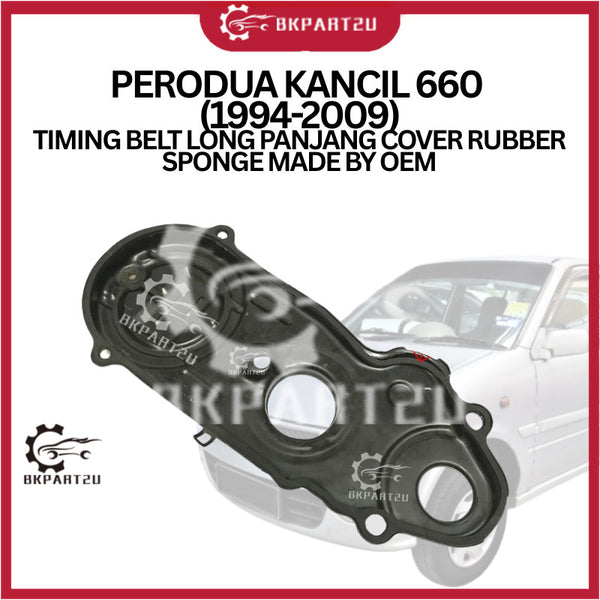 PERODUA KANCIL 660 (1994-2009) TIMING BELT LONG PANJANG COVER RUBBER SPONGE MADE BY OEM