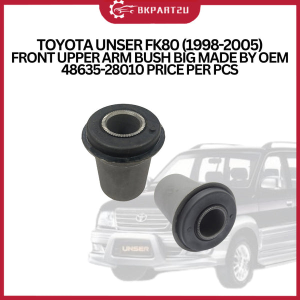 TOYOTA UNSER FK80 (1998-2005) FRONT UPPER ARM BUSH BIG MADE BY OEM 48635-28010 PRICE PER PCS