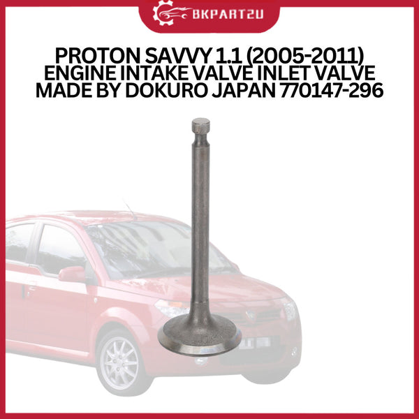 PROTON SAVVY 1.1 (2005-2011) ENGINE INTAKE VALVE INLET VALVE MADE BY DOKURO JAPAN 770147-2986
