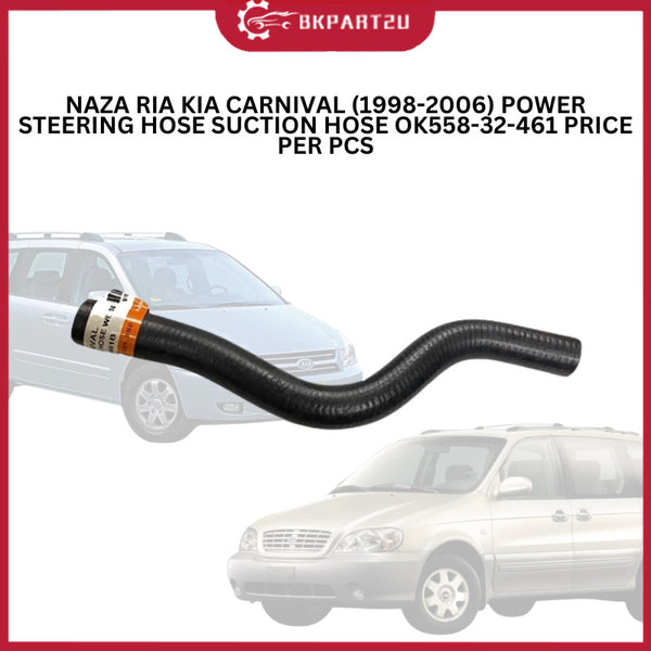 NAZA RIA KIA CARNIVAL (1998-2006) POWER STEERING HOSE SUCTION HOSE OK558-32-461 PRICE PER PCS