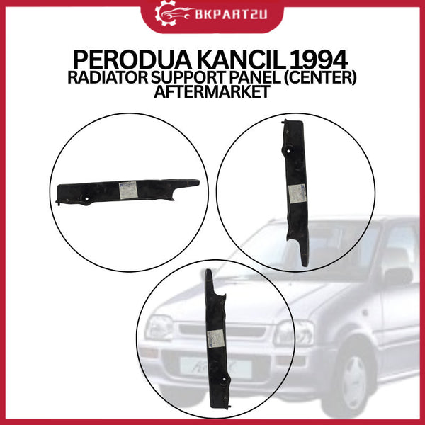 PERODUA KANCIL 1994  RADIATOR SUPPORT PANEL (CENTER) AFTERMARKET