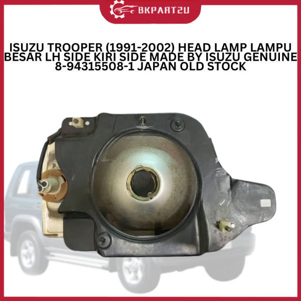 ISUZU TROOPER (1991-2002) HEAD LAMP LAMPU BESAR LH SIDE KIRI SIDE MADE BY ISUZU GENUINE 8-94315508-1 JAPAN OLD STOCK