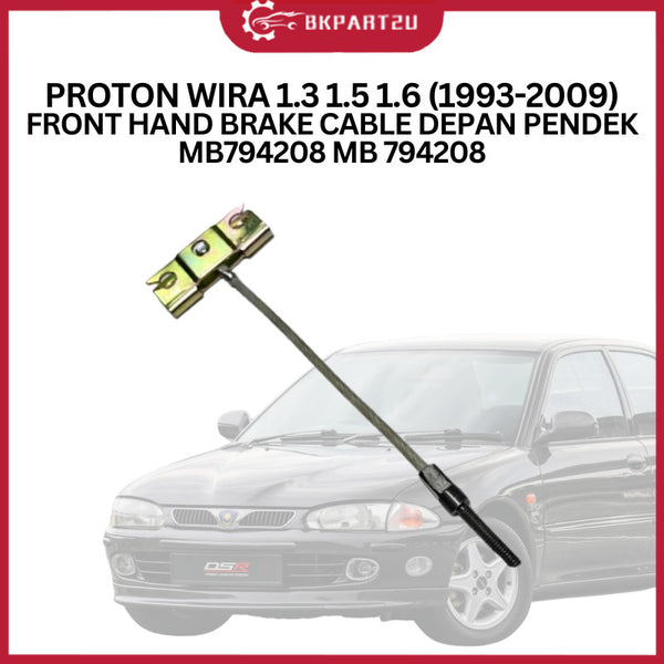 PROTON WIRA 1.3 1.5 1.6 (1993-2009) FRONT HAND BRAKE CABLE DEPAN PENDEK MB794208 MB 794208