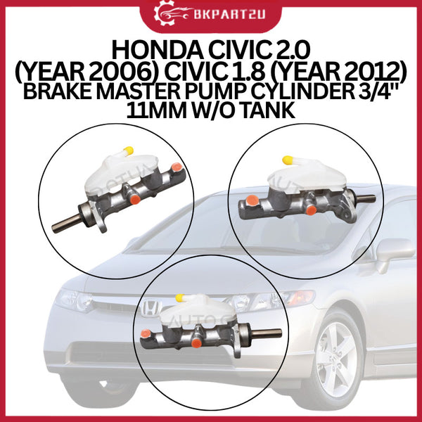 HONDA CIVIC 2.0 (YEAR 2006)~HONDA CIVIC 1.8 (YEAR 2012) BRAKE MASTER PUMP CYLINDER 3/4" 11MM W/O TANK