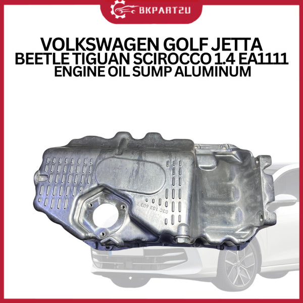 VOLKSWAGEN GOLF JETTA BEETLE TIGUAN SCIROCCO 1.4 EA1111  ENGINE OIL SUMP ALUMINUM