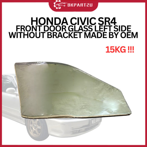 HONDA CIVIC SR4 FRONT DOOR GLASS LEFT SIDE WITHOUT BRACKET MADE BY OEM