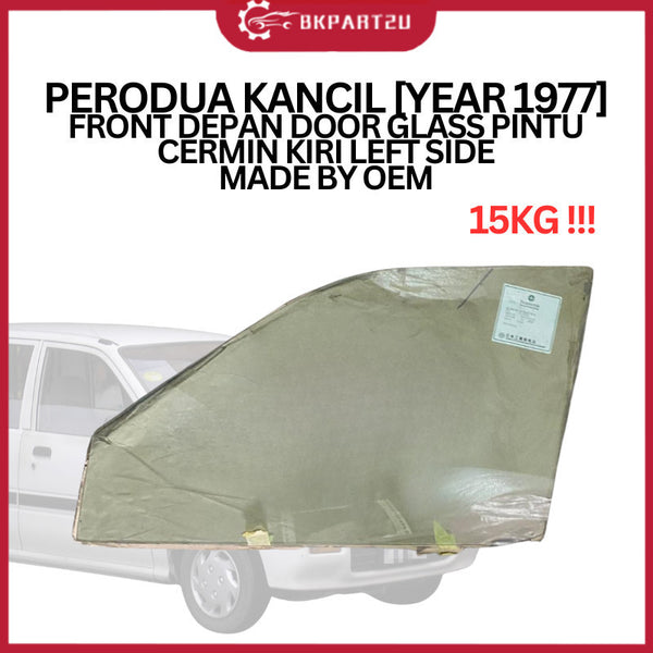 PERODUA KANCIL [YEAR 1977] FRONT DEPAN DOOR GLASS PINTU CERMIN KIRI LEFT SIDE MADE BY OEM