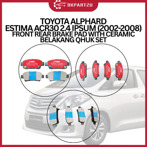 TOYOTA ALPHARD ESTIMA ACR30 2.4 IPSUM 2002-2008 FRONT REAR BRAKE PAD WITH CERAMIC BELAKANG QHUK SET