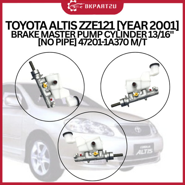 TOYOTA ALTIS ZZE121 [YEAR 2001] BRAKE MASTER PUMP CYLINDER 47201-1A370 M/T 13/16" [NO PIPE]