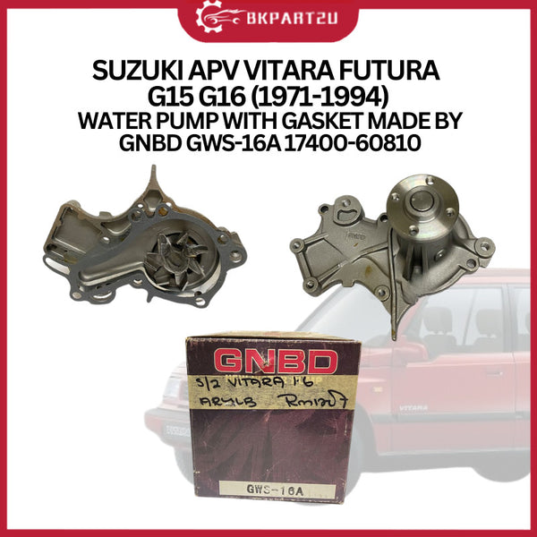 SUZUKI APV VITARA FUTURA G15 G16 (1971-1994) WATER PUMP WITH GASKET MADE BY GNBD GWS-16A 17400-60810