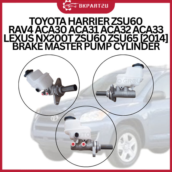 TOYOTA  HARRIER ZSU60~RAV4 ACA30 ACA31 ACA32 ACA 33~LEXUS NX200T ZSU60 ZSU 65 [YEAR 2014] BRAKE MASTER PUMP CYLINDER