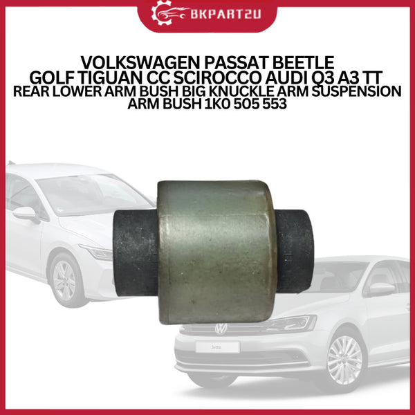 VOLKSWAGEN PASSAT BEETLE GOLF TIGUAN CC SCIROCCO AUDI Q3 A3 TT  REAR SUSPENSION KNUCKLE LOWER ARM BUSH BIG 1K0 505 553