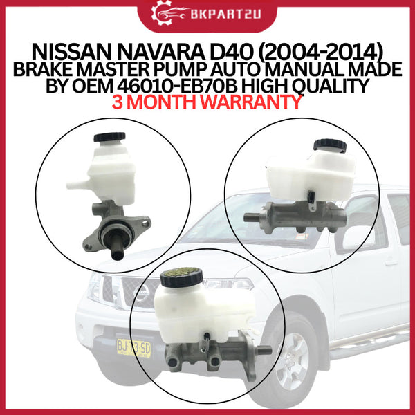 NISSAN NAVARA D40 (2004-2014) BRAKE MASTER PUMP AUTO MANUAL MADE BY OEM 3 MONTH WARRANTY 46010-EB70B