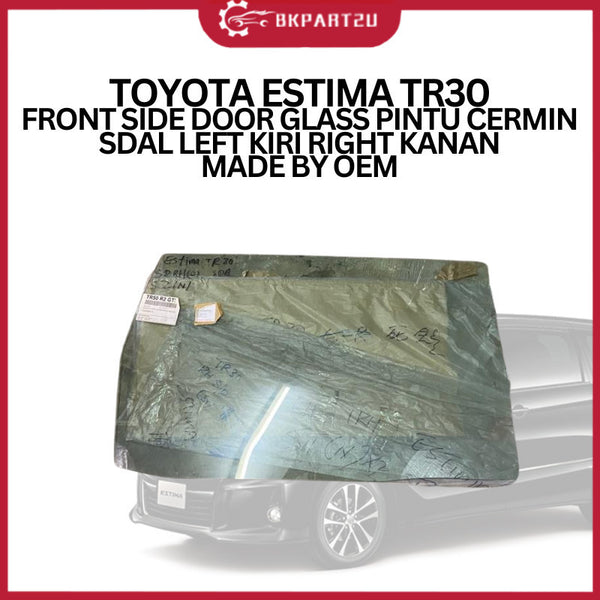 TOYOTA ESTIMA TR30 FRONT SIDE DOOR GLASS PINTU CERMIN SDAL LEFT KIRI RIGHT KANAN MADE BY OEM