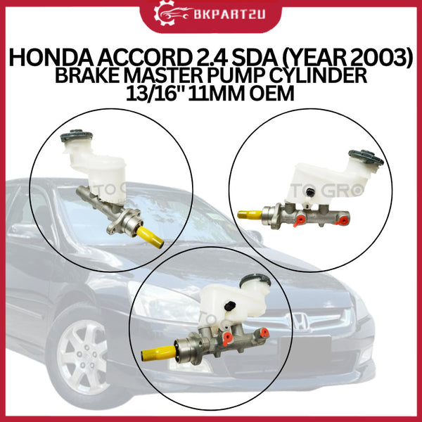 HONDA ACCORD 2.4 SDA (YEAR 2003) BRAKE MASTER PUMP CYLINDER 13/16" 11MM