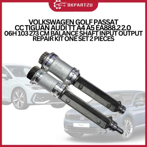 VOLKSWAGEN GOLF PASSAT CC TIGUAN AUDI TT A4 A5 EA888.2 2.0  06H 103 273 CM BALANCE SHAFT INPUT OUTPUT REPAIR KIT ONE SET