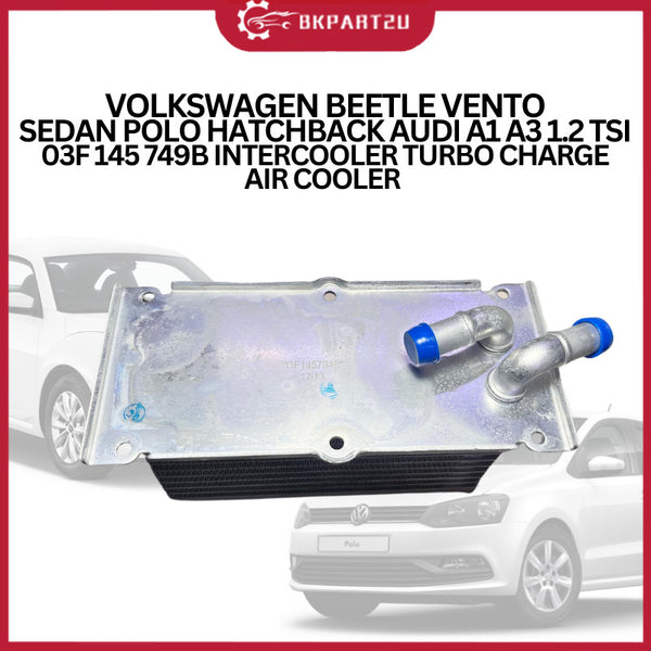VOLKSWAGEN BEETLE VENTO SEDAN POLO HATCHBACK AUDI A1 A3 1.2 TSI 03F 145 749B INTERCOOLER TURBO CHARGE AIR COOLER