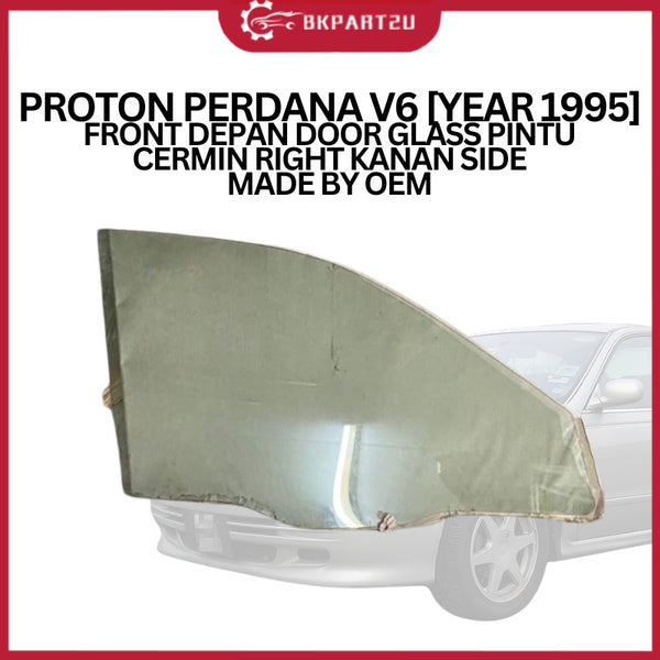 PROTON PERDANA V6 [YEAR 1995] FRONT DEPAN DOOR GLASS PINTU CERMIN RIGHT KANAN LEFT KIRI SIDE MADE BY OEM