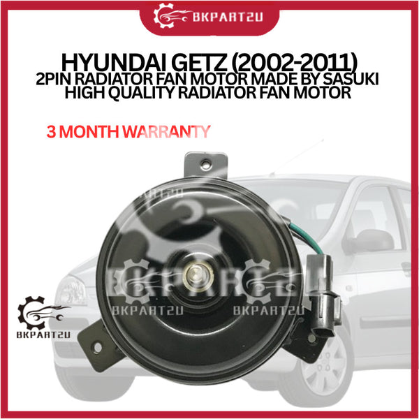 HYUNDAI GETZ (2002-2011)2PIN RADIATOR FAN MOTOR MADE BY SASUKI HIGH QUALITY RADIATOR FAN MOTOR 3 MONTH WARRANTY
