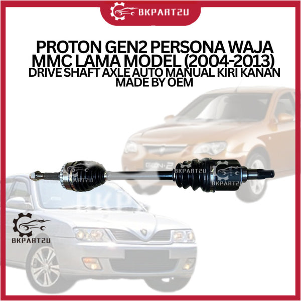 PROTON GEN2 PERSONA WAJA MMC LAMA MODEL (2004-2013) DRIVE SHAFT AXLE AUTO MANUAL KIRI KANAN MADE BY OEM