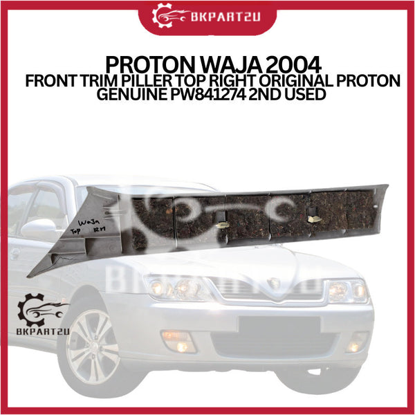 PROTON WAJA 2004 FRONT TRIM PILLER TOP RIGHT ORIGINAL PROTON GENUINE PW841274 2ND USED