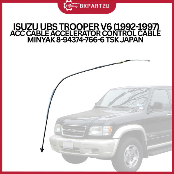 ISUZU UBS TROOPER V6 (1992-1997) ACC CABLE ACCELERATOR CONTROL CABLE MINYAK 8-94374-766-6 TSK JAPAN