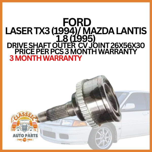 FORD LASER TX3 (1994)/ MAZDA LANTIS 1.8 (1995) DRIVE SHAFT OUTER  CV JOINT 26X56X30 PRICE PER PCS 3 MONTH WARRANTY