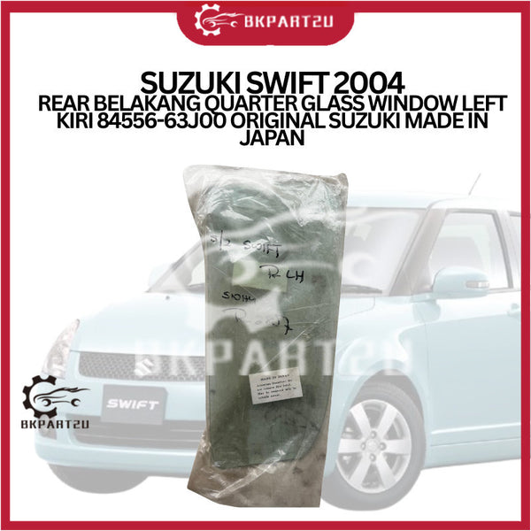 SUZUKI SWIFT 2004 REAR BELAKANG QUARTER GLASS WINDOW LEFT KIRI 84556-63J00 ORIGINAL SUZUKI MADE IN JAPAN