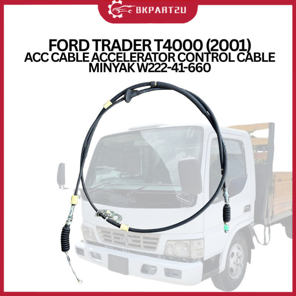 FORD TRADER T4000 (2001) ACC CABLE ACCELERATOR CONTROL CABLE MINYAK W222-41-660