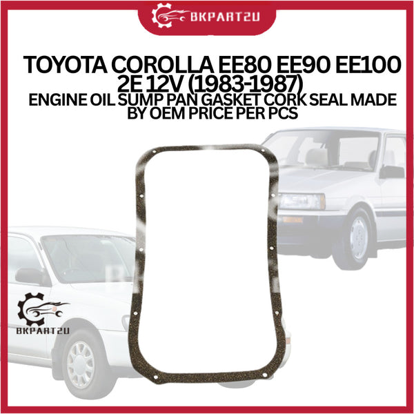 TOYOTA COROLLA EE80 EE90 EE100 2E 12V (1983-1987) ENGINE OIL SUMP PAN GASKET CORK SEAL MADE BY OEM PRICE PER PCS