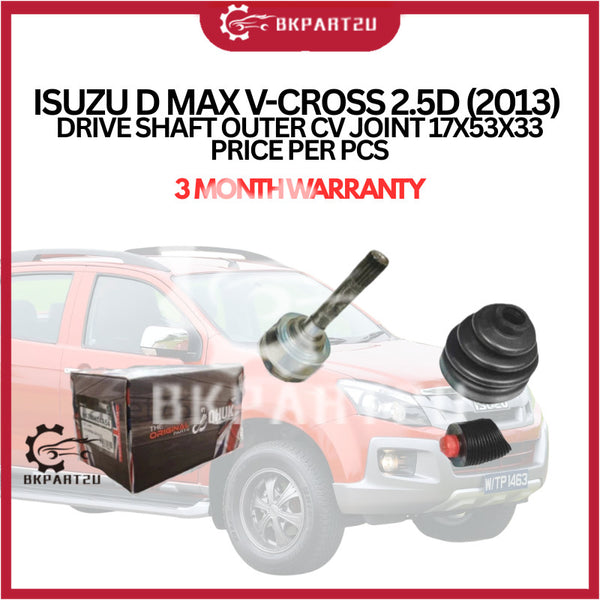 ISUZU D MAX V-CROSS 2.5D (2013) DRIVE SHAFT OUTER CV JOINT 17X53X33 PRICE PER PCS 3 MONTH WARRANTY